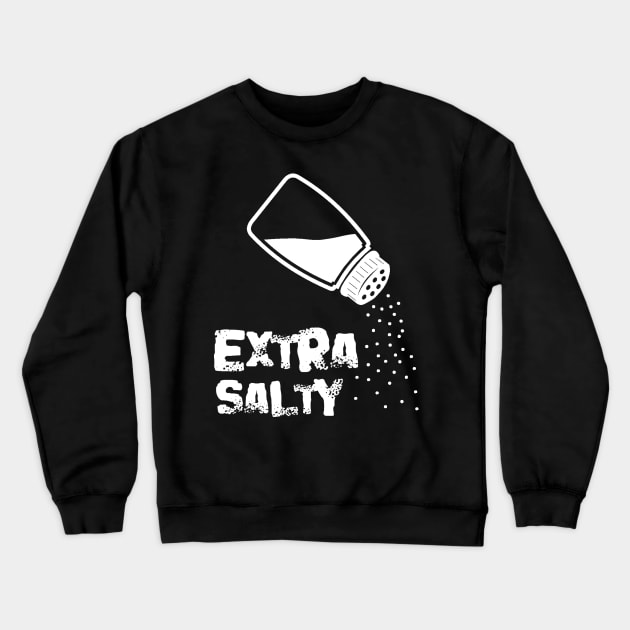 Extra Salty Crewneck Sweatshirt by Javacustoms